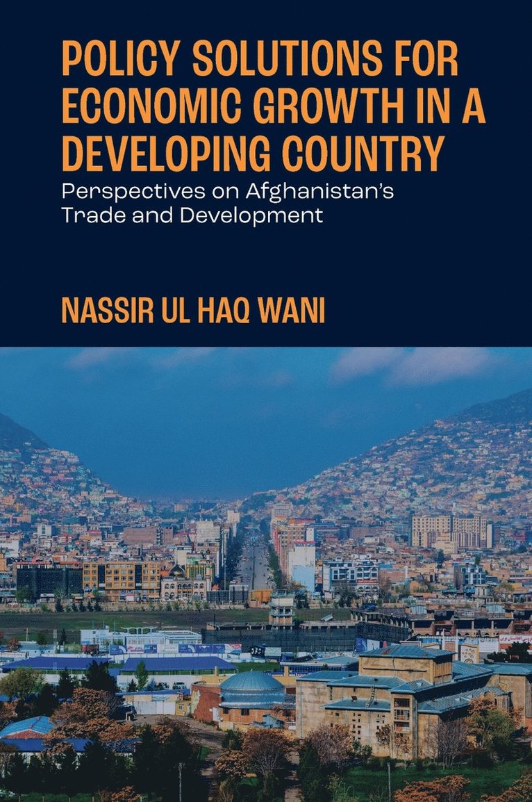 Nassir Ul Haq Wani, Afghanistan) Wani, Nassir Ul Haq (Kardan University - Policy Solutions for Economic Growth in a Developing Country, Inbunden