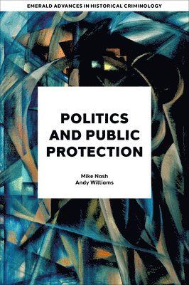 Mike Nash, Andy Williams, UK) Nash, Mike (University of Portsmouth, UK) Williams, Andy (University of Portsmouth - Politics and Public Protection, Inbunden