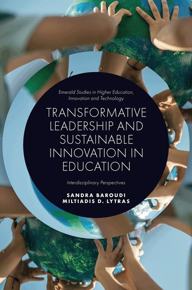 Sandra Baroudi, Sandra Baroudi, Miltiades D. Lytras - Transformative Leadership and Sustainable Innovation in Education, Inbunden