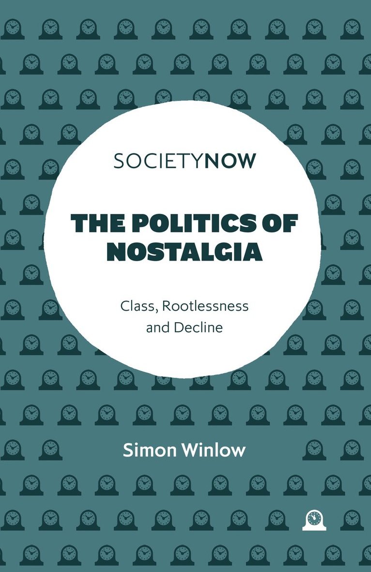 Simon Winlow, UK) Winlow, Simon (Northumbria University - Politics of Nostalgia, Häftad