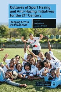 bokomslag Cultures of Sport Hazing and Anti-Hazing Initiatives for the 21st Century