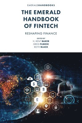 H. Kent Baker, Greg Filbeck, Keith Black, USA) Baker, H. Kent (American University, USA) Filbeck, Greg (Penn State Behrend, USA) Black, Keith (University of Massachusetts, H Kent Baker - Emerald Handbook of Fintech, Inbunden