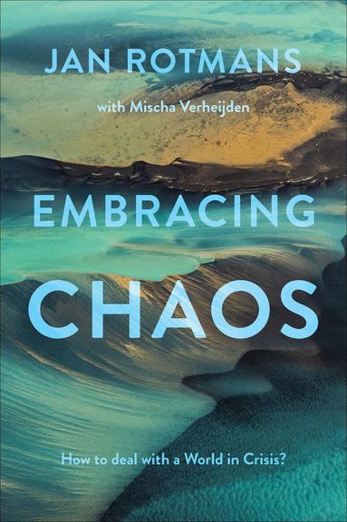Jan Rotmans - Embracing Chaos, Inbunden