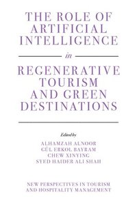 bokomslag The Role of Artificial Intelligence in Regenerative Tourism and Green Destinations