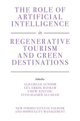 bokomslag The Role of Artificial Intelligence in Regenerative Tourism and Green Destinations