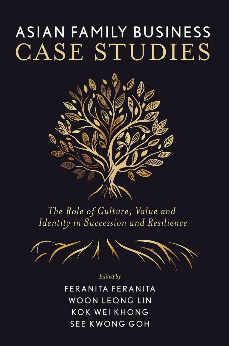 Feranita Feranita, Woon Leong Lin, Kok Wei Khong, See Kwong Goh, Malaysia) Feranita, Feranita (Taylor’s University, Malaysia) Lin, Woon Leong (Taylor’s University, Kok Wei (University of Nottingham, China) Khong, Malaysia) Goh, See Kwong (Monash University, Feranita Feranita, Woon   Leong Lin - Asian Family Business Case Studies, Inbunden