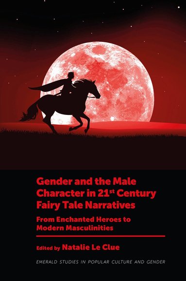 Natalie Le Clue - Gender and the Male Character in 21st Century Fairy Tale Narratives, Inbunden