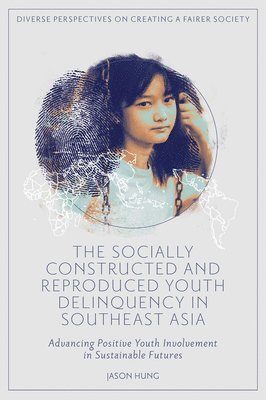 The Socially Constructed and Reproduced Youth Delinquency in Southeast Asia 1