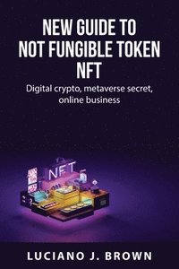 bokomslag New guide to Not fungible token NFT