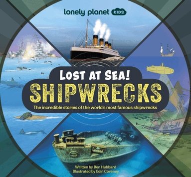 Lonely Planet Kids, Ben Hubbard - Lonely Planet Kids Lost at Sea! Shipwrecks, Inbunden