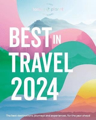 Lonely Planet - Lonely Planet's Best in Travel 2024, Inbunden