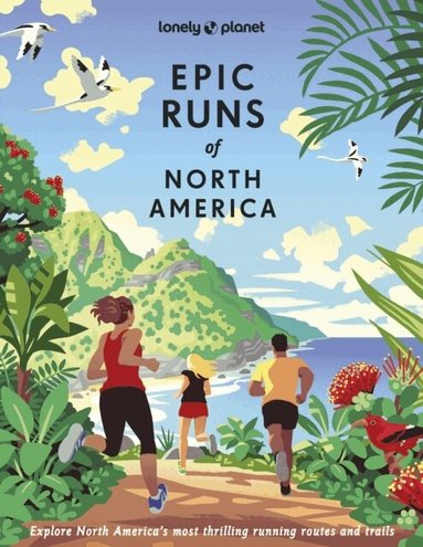 Lonely Planet, Allison Burtka, Stephanie Case, Alison Mariella Désir, Cindy Kuzma, Mark Remy, Jinghuan Liu Tervalon, Michael Wardian - Lonely Planet Epic Runs of North America, Inbunden