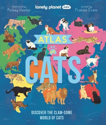 Frances Evans - Lonely Planet Kids Atlas of Cats: 100 Clawsome Breeds from Around the World Fun Features & Illustrations Kitty Super Senses & Dictionary Fascinating F, Inbunden