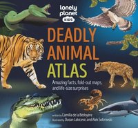 bokomslag Lonely Planet Kids Deadly Animal Atlas