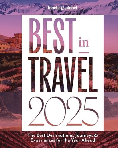 bokomslag Lonely Planet Best in Travel 2025