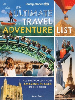 Lonely Planet - Lonely Planet Kids Your Ultimate Travel Adventure List: All the World's Most Amazing Places in One Book, Inbunden