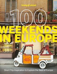 bokomslag Lonely Planet 100 Weekends in Europe