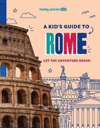 bokomslag Lonely Planet Kids A Kid's Guide to Rome