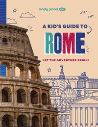 bokomslag Lonely Planet Kids a Kid's Guide to Rome