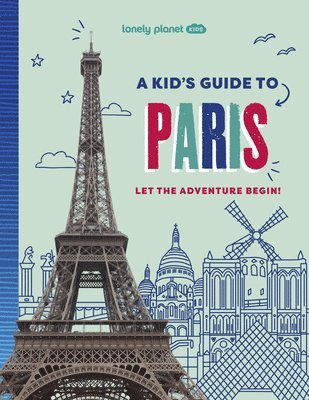 Lonely Planet Kids a Kid's Guide to Paris 1