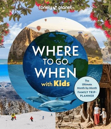 Lonely Planet - Lonely Planet Where To Go When With Kids, Inbunden