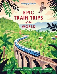 bokomslag Epic Train Trips of the World