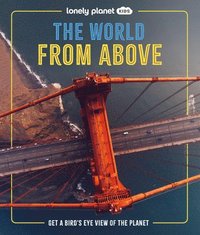bokomslag Lonely Planet Kids the World from Above: Get a Bird's-Eye View of the Planet