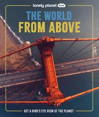 bokomslag Lonely Planet Kids the World from Above: Get a Bird's-Eye View of the Planet