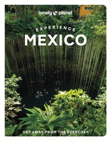 Lonely Planet, Nellie Huang, Joel Balsam, Jennifer Fernández Solano, John Hecht, Anna Kaminski, Mara Morhees, Liza Prado, Brendan Sainsbury, Regis St Louis, Paul Stafford, Iain Stewart, Phillip Tang - Lonely Planet Experience Mexico, Häftad