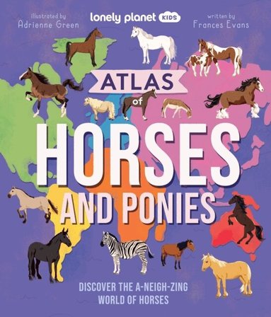 Lonely Planet Kids, Frances Evans, Lonely Planet - Lonely Planet Kids Atlas of Horses and Ponies, Inbunden