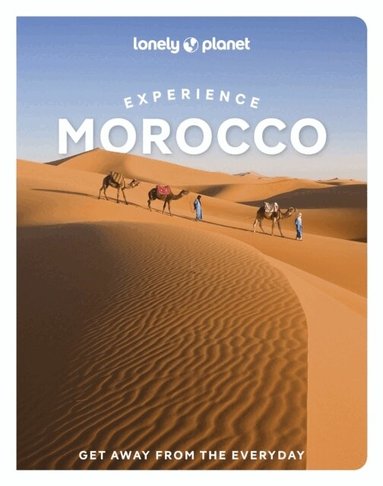 Lonely Planet, Helen Ranger, Jade Bremner, Narina Exelby, Christine Gilbert, Paula Hardy, Tharik Hussain, Tara Stevens, Lonely Planet - Lonely Planet Experience Morocco, Häftad