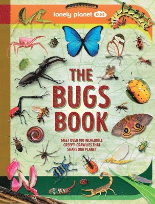 bokomslag Lonely Planet Kids the Bugs Book: Meet Over 100 Incredible Creepy-Crawlies That Share Our Planet