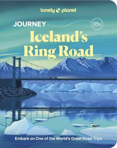 Lonely Planet, Anthony Ham, Alexis Averbuck, Lauren Breedlove, Jade Bremner, Daniel Dorsa, James Gulliver Hancock, Emily Lethbridge, Thomas O'Malley, Zoe Robert, Eygló Svala Arnarsdóttir, Luke Waterson - Lonely Planet Journey Iceland's Ring Road, Häftad