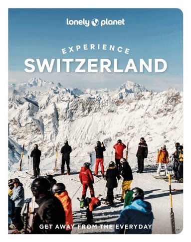 Lonely Planet, Nicola Williams, Caroline Bishop, Marc Di Duca, Anthony Haywood, Simon Richmond, Kerry Walker - Lonely Planet Experience Switzerland, Häftad