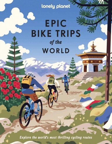 Lonely Planet - Lonely Planet Epic Bike Trips of the World, Inbunden
