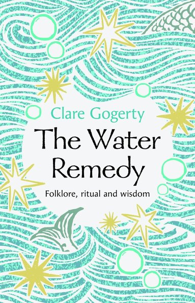 Clare Gogerty - Water Remedy, Inbunden