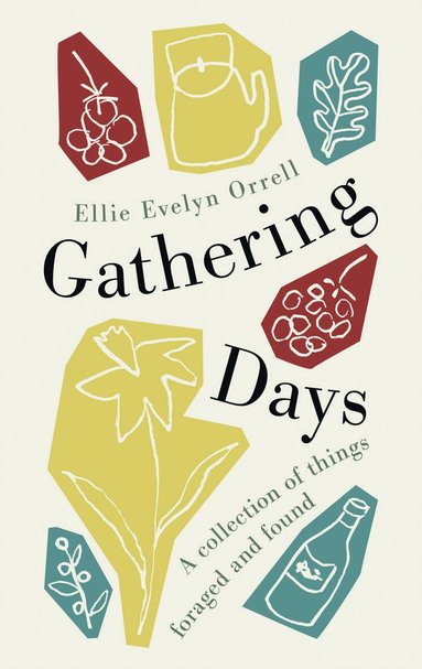 Ellie Evelyn Orrell - Gathering Days, Inbunden