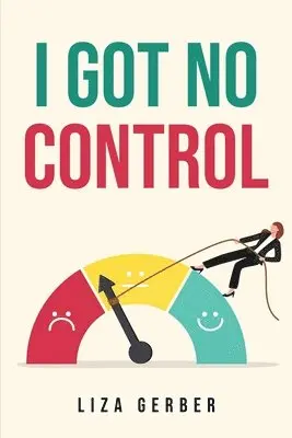 Liza Gerber - I Got No Control, Häftad. Tillgänglighet: Tillfälligt slut