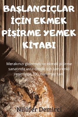 Ba&#350;langilar &#304;&#304;n Ekmek P&#304;&#350;&#304;rme Yemek K&#304;tabi 1