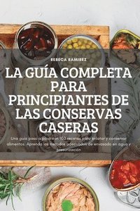 bokomslag La Gua Completa Para Principiantes de Las Conservas Caseras