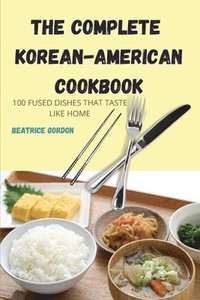 bokomslag The Complete Korean-American Cookbook