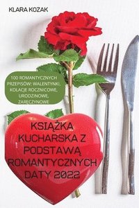 bokomslag Ksi&#260;&#379;ka Kucharska Z Podstaw&#260; Romantycznych Daty 2022