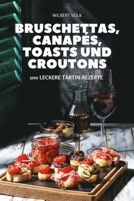 bokomslag Bruschettas, Canapes, Toasts Und Croutons