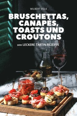 bokomslag Bruschettas, Canapes, Toasts Und Croutons