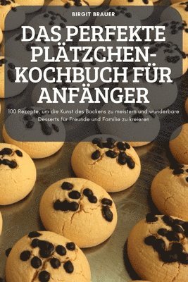 bokomslag Perfekte Plätzchen-Kochbuch Für Anfänger