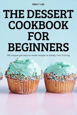 Emily Lee, Emily lee - Dessert Cookbook for Beginners, Häftad