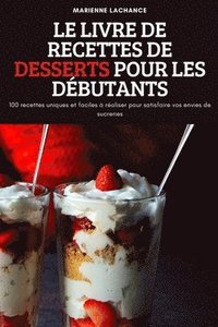 bokomslag Le Livre de Recettes de Desserts Pour Les Dbutants