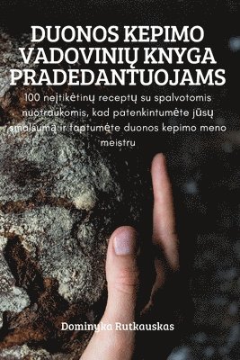 bokomslag Duonos Kepimo Vadovini&#370; Knyga Pradedantuojams