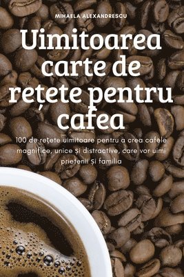 bokomslag Uimitoarea carte de re&#539;ete pentru cafea