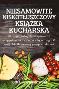 bokomslag Niesamowite Niskotluszczowy Ksi&#260;&#379;ka Kucharska